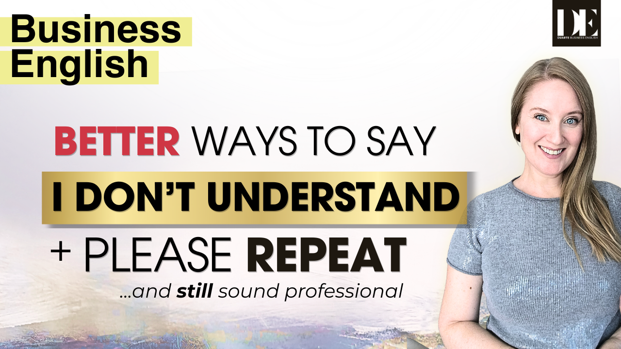 16 Polite and Professional Alternatives to ‘I Don’t Understand’ — When and How to Use Them in Business English