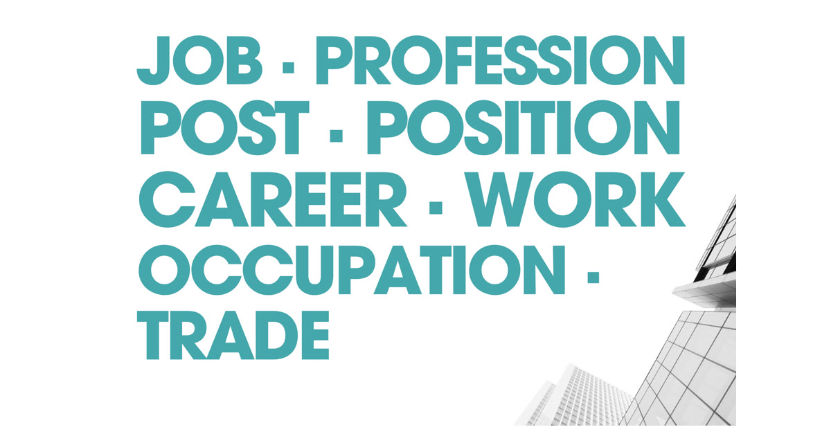 Job, profession, post, position, career, work, occupation and trade: eight English words for what you do for a living